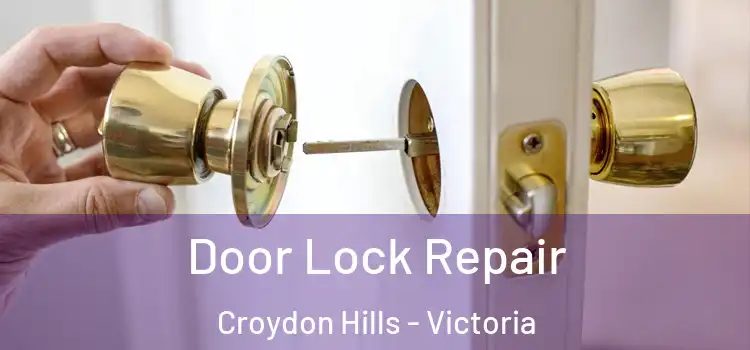 Door Lock Repair Croydon Hills - Victoria