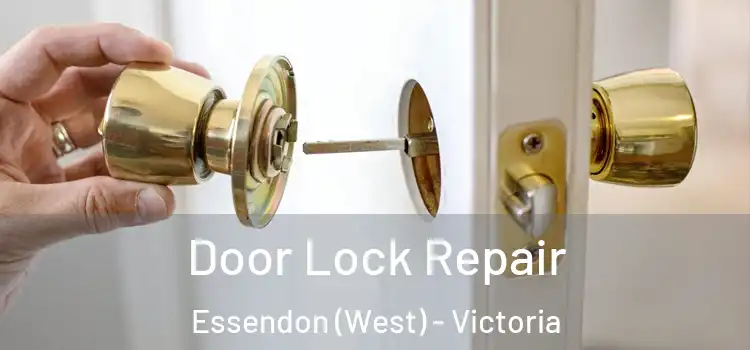 Door Lock Repair Essendon (West) - Victoria