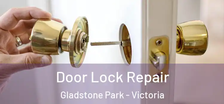 Door Lock Repair Gladstone Park - Victoria