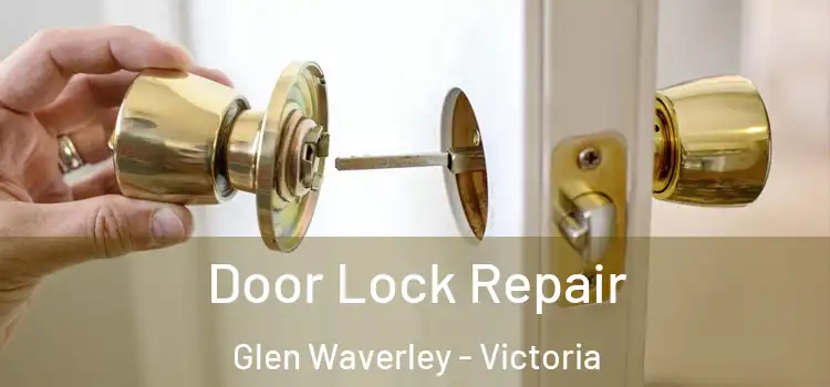 Door Lock Repair Glen Waverley - Victoria