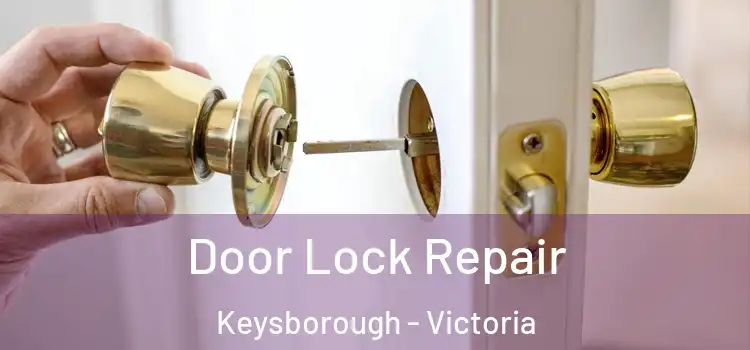 Door Lock Repair Keysborough - Victoria