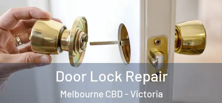 Door Lock Repair Melbourne CBD - Victoria