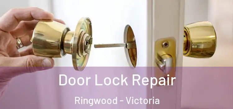 Door Lock Repair Ringwood - Victoria