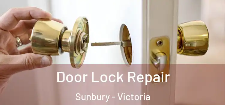 Door Lock Repair Sunbury - Victoria