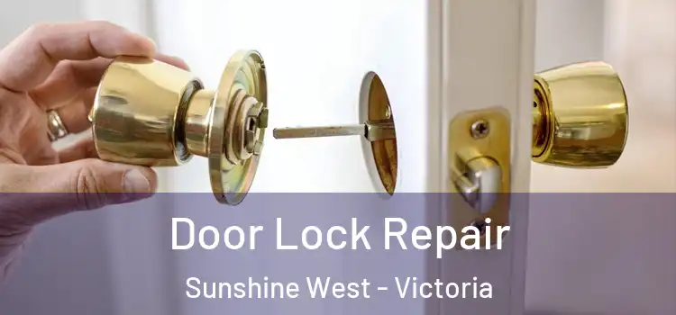 Door Lock Repair Sunshine West - Victoria