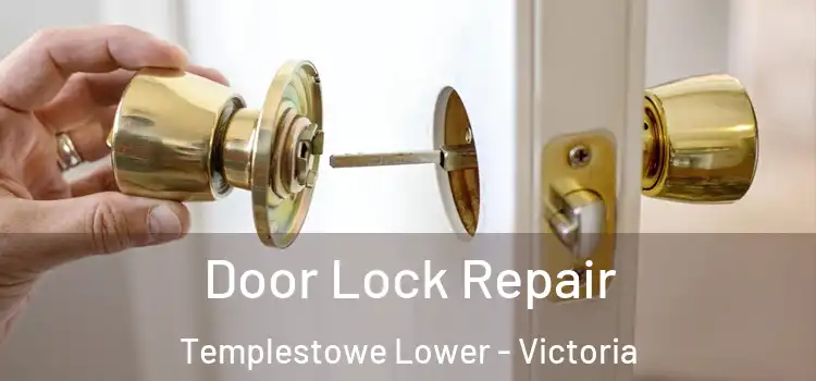 Door Lock Repair Templestowe Lower - Victoria