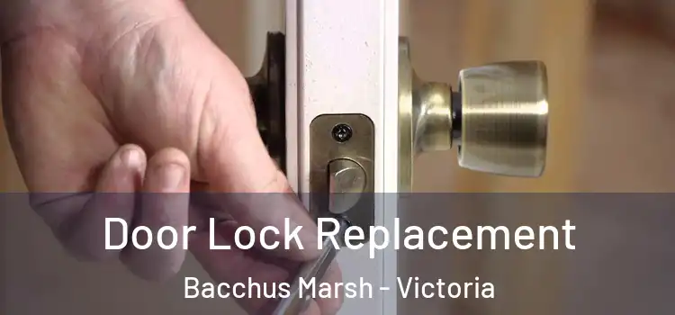 Door Lock Replacement Bacchus Marsh - Victoria