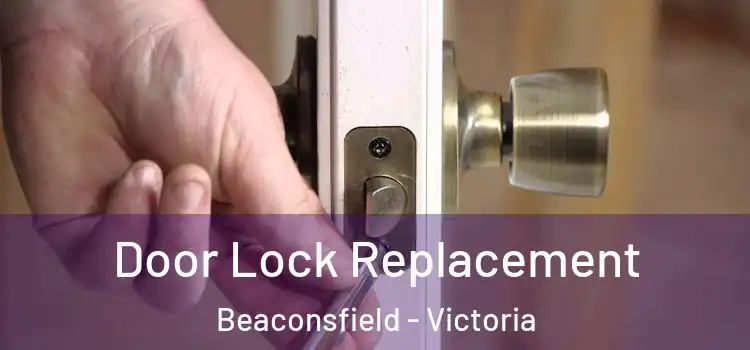 Door Lock Replacement Beaconsfield - Victoria