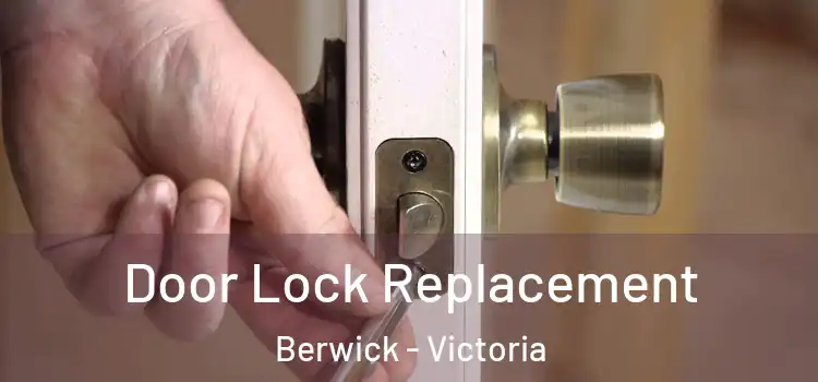 Door Lock Replacement Berwick - Victoria