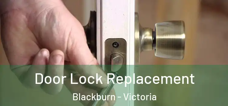 Door Lock Replacement Blackburn - Victoria