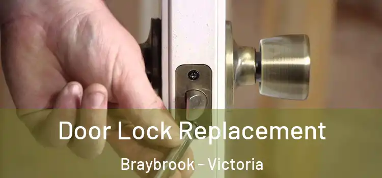 Door Lock Replacement Braybrook - Victoria