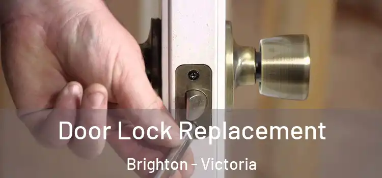 Door Lock Replacement Brighton - Victoria