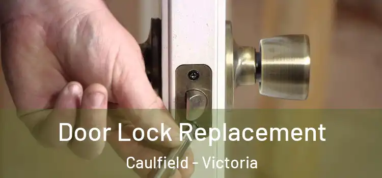 Door Lock Replacement Caulfield - Victoria