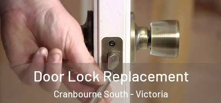 Door Lock Replacement Cranbourne South - Victoria