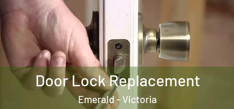 Door Lock Replacement Emerald - Victoria