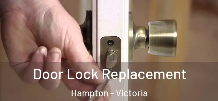 Door Lock Replacement Hampton - Victoria