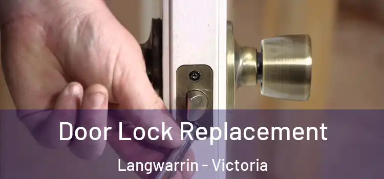 Door Lock Replacement Langwarrin - Victoria