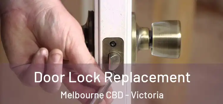 Door Lock Replacement Melbourne CBD - Victoria