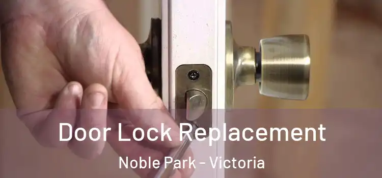 Door Lock Replacement Noble Park - Victoria