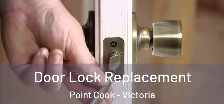 Door Lock Replacement Point Cook - Victoria