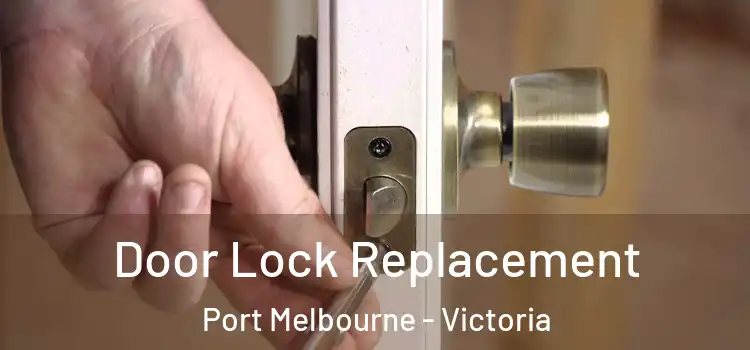 Door Lock Replacement Port Melbourne - Victoria