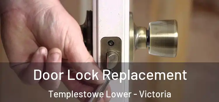 Door Lock Replacement Templestowe Lower - Victoria