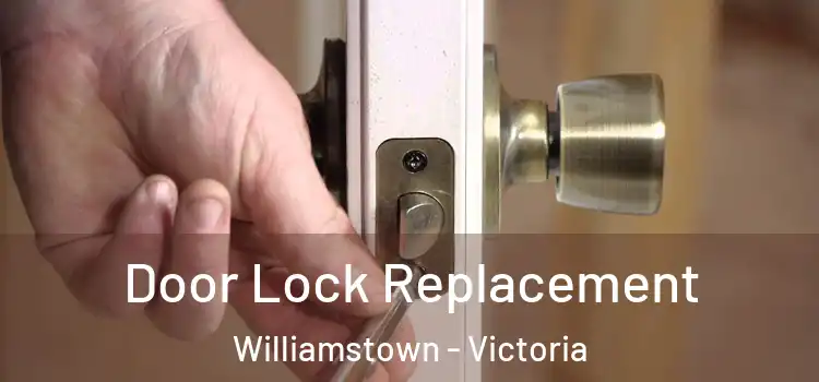 Door Lock Replacement Williamstown - Victoria