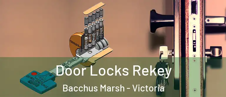 Door Locks Rekey Bacchus Marsh - Victoria