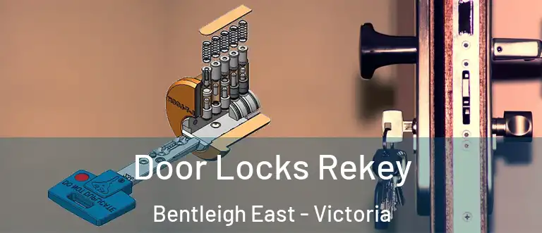 Door Locks Rekey Bentleigh East - Victoria