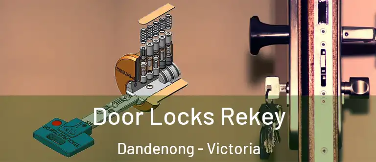 Door Locks Rekey Dandenong - Victoria