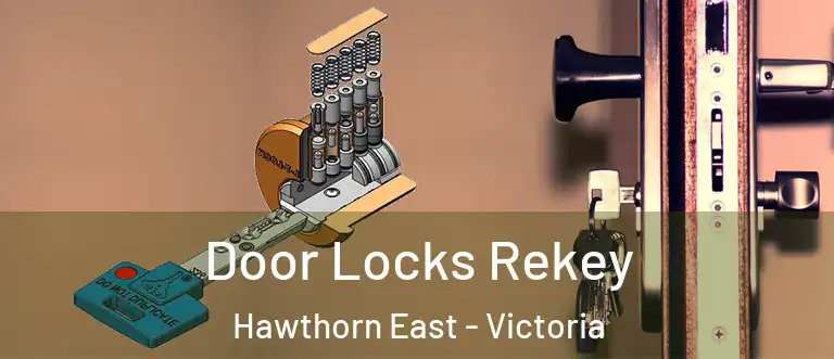 Door Locks Rekey Hawthorn East - Victoria