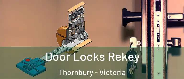 Door Locks Rekey Thornbury - Victoria