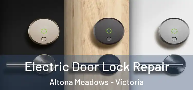 Electric Door Lock Repair Altona Meadows - Victoria