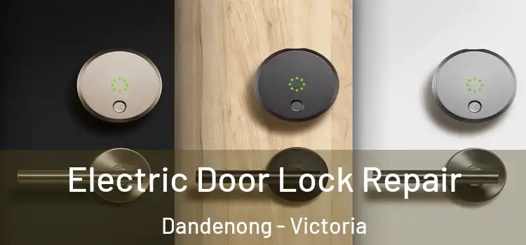 Electric Door Lock Repair Dandenong - Victoria