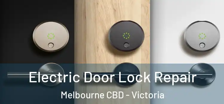 Electric Door Lock Repair Melbourne CBD - Victoria