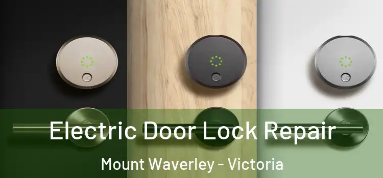 Electric Door Lock Repair Mount Waverley - Victoria