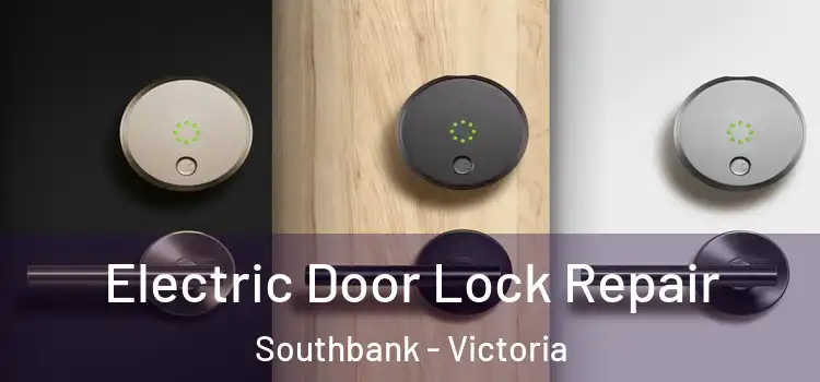 Electric Door Lock Repair Southbank - Victoria