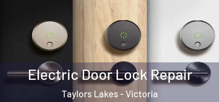 Electric Door Lock Repair Taylors Lakes - Victoria