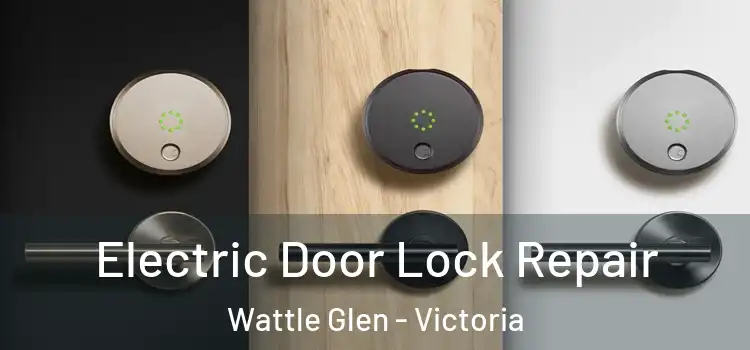 Electric Door Lock Repair Wattle Glen - Victoria