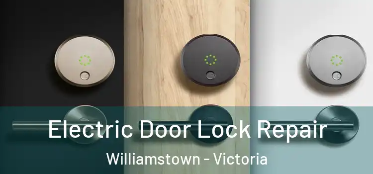 Electric Door Lock Repair Williamstown - Victoria