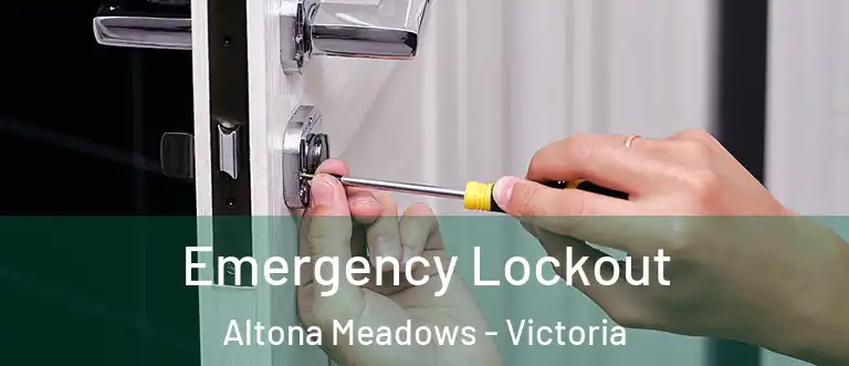 Emergency Lockout Altona Meadows - Victoria