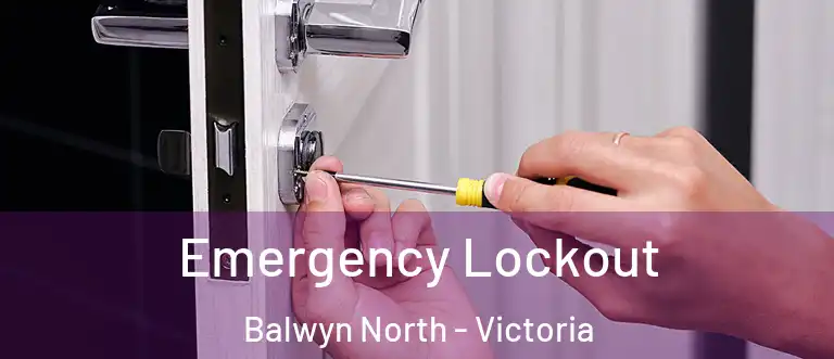 Emergency Lockout Balwyn North - Victoria