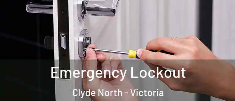 Emergency Lockout Clyde North - Victoria