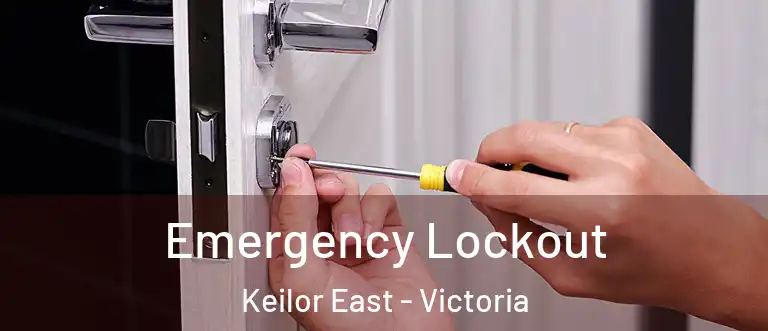 Emergency Lockout Keilor East - Victoria