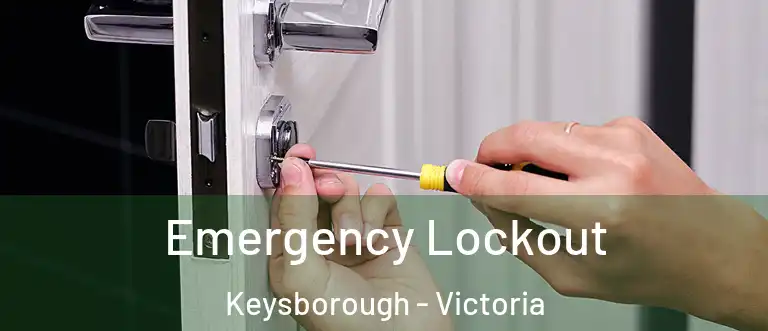 Emergency Lockout Keysborough - Victoria