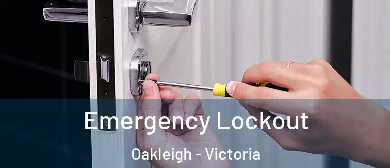 Emergency Lockout Oakleigh - Victoria