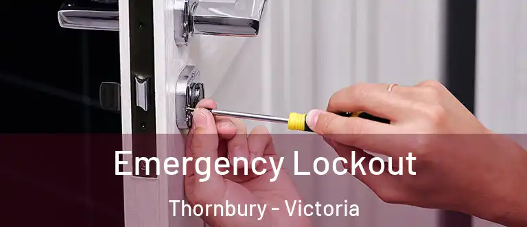 Emergency Lockout Thornbury - Victoria