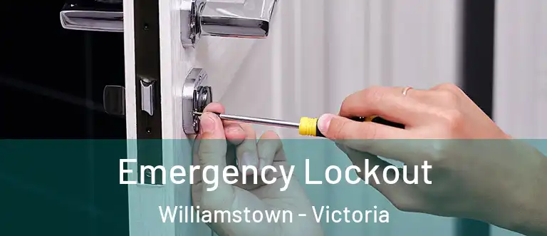 Emergency Lockout Williamstown - Victoria