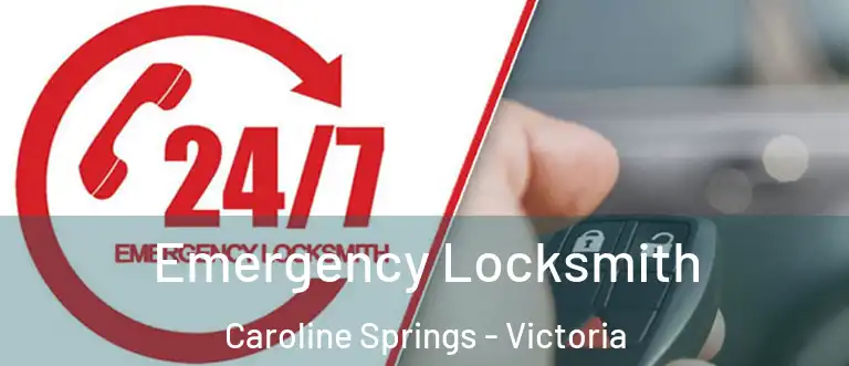 Emergency Locksmith Caroline Springs - Victoria