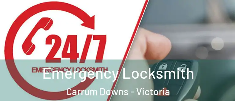 Emergency Locksmith Carrum Downs - Victoria